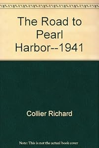 The road to Pearl Harbor--1941 by Richard Collier