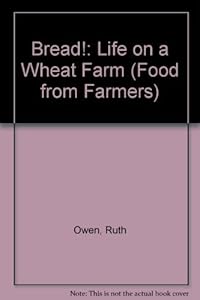 Bread!: Life on a Wheat Farm