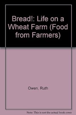 Bread!: Life on a Wheat Farm