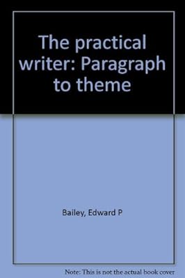 The practical writer: Paragraph to theme