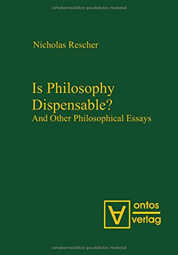 Is Philosophy Dispensable?: And Other Philosophical Essays by Nicholas Rescher