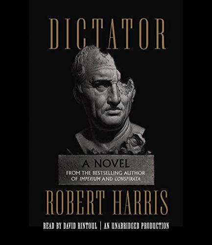 Dictator: A novel by Robert Harris