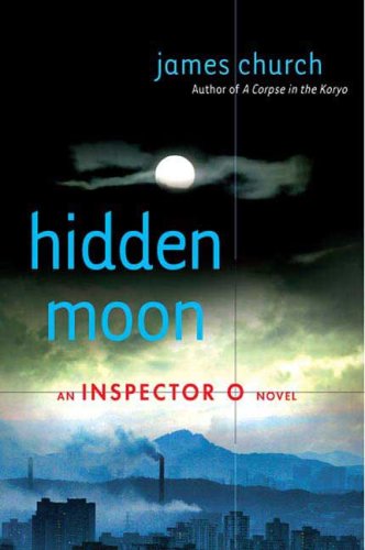 Hidden Moon: An Inspector O Novel by James Church