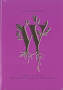 Leaves of Grass and Selected Poems and Prose
