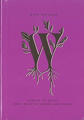 Leaves of Grass and Selected Poems and Prose
