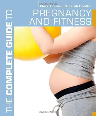 The Complete Guide to Pregnancy and Fitness