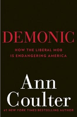 Demonic: How the Liberal Mob Is Endangering America