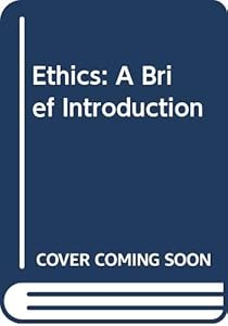 Ethics: A Brief Introduction