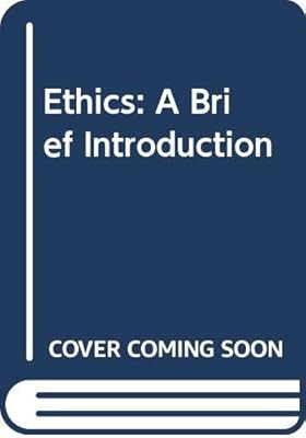 Ethics: A Brief Introduction