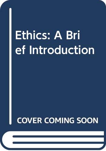 Ethics: A Brief Introduction by Robert C. Solomon