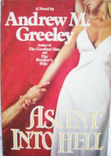 Ascent into Hell by Andrew M. Greeley (1983-08-01) by Andrew M Greeley