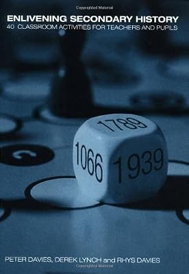 Enlivening Secondary History: 40 Classroom Activities for Teachers and Pupils