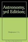 Astronomy, 3rd Edition;