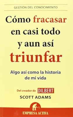 Como fracasar en casi todo y aun asi triunfar
