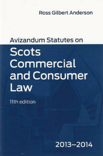 Avizandum Statutes on Scots Commercial and Consumer Law 2013-14 by Ross Gilbert Anderson