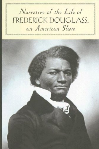 Narrative of the Life of Frederick Douglass, An American Slave by Frederick Douglass