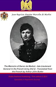 The Memoirs of Baron de Marbot - late Lieutenant General in the French Army. Vol. I by Baron Jean Baptiste Antoine Marcelin de Marbot, Général de Division