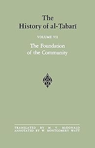 The History of al-abarī Vol. 7: The Foundation of the Community: Muammad At Al-Madina A.D. 622-626/Hijrah-4 A.H. (Near Eastern Studies (Dis)) by W. Montgomery Watt