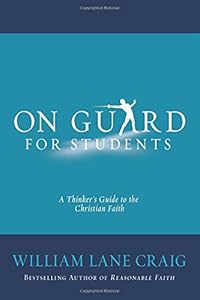 On Guard for Students: A Thinker's Guide to the Christian Faith