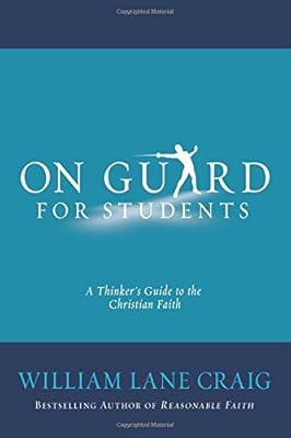 On Guard for Students: A Thinker's Guide to the Christian Faith