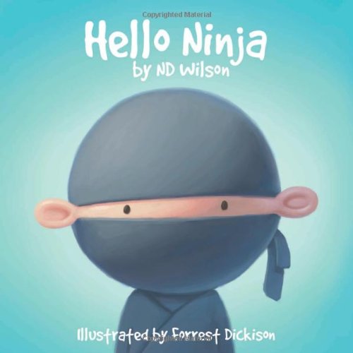 Hello Ninja by N. D. Wilson