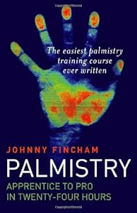 Palmistry: Apprentice to Pro in 24 Hours; The Easiest Palmistry Course Ever Written