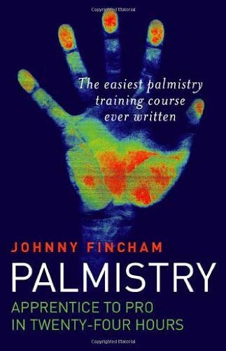 Palmistry: Apprentice to Pro in 24 Hours; The Easiest Palmistry Course Ever Written by Johnny Fincham