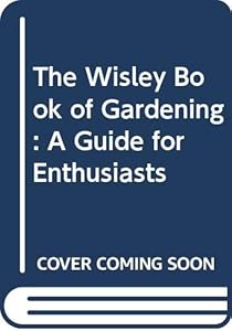 The Wisley Book of Gardening: A Guide for Enthusiasts by Robert Pearson