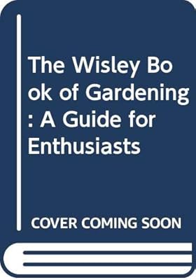 The Wisley Book of Gardening: A Guide for Enthusiasts
