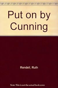 Put on by Cunning by Ruth Rendell