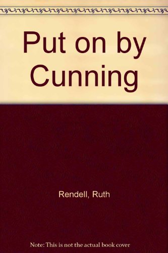 Put on by Cunning by Ruth Rendell