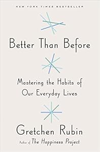 Better than before : mastering the habits of our everyday lives