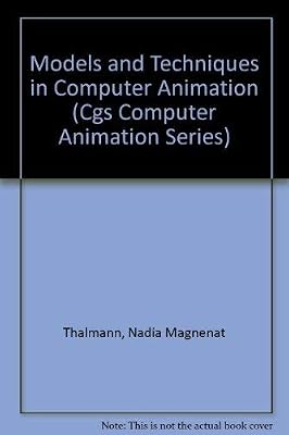 Models and Techniques in Computer Animation (Cgs Computer Animation Series)