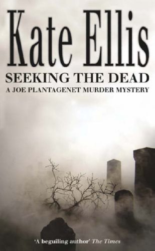 Seeking the Dead (Joe Plantagenet Series) by Kate Ellis