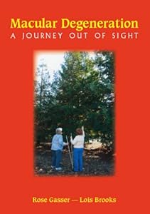 Macular Degeneration : A Journey Out of Sight by Rose Gasser