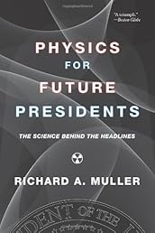 Physics for Future Presidents: The Science Behind the Headlines
