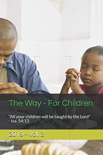 The Way - For Children: "All your children will be taught by the Lord" - Isa. 54:13 (2019) by CAC WOSEM