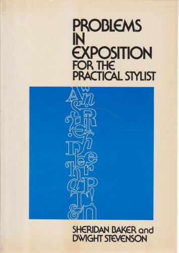 Problems in exposition for the practical stylist by Sheridan Baker