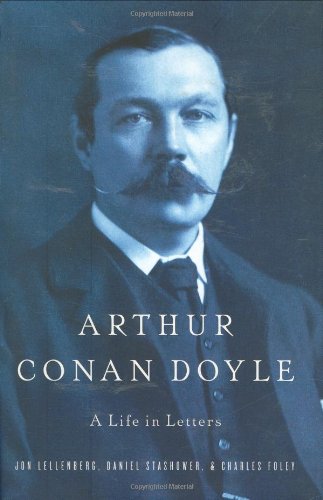 Arthur Conan Doyle: A Life in Letters by Charles Foley