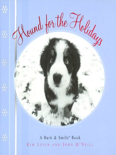Hound for the Holidays: A Bark and Smile Book (Bark & Smile Book) by Kim Levin