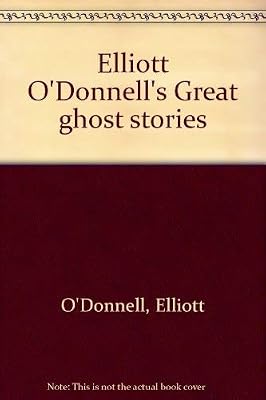 Elliott O'Donnell's Great ghost stories