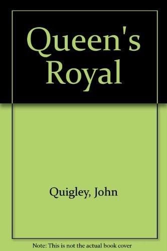 Queen's Royal by John Quigley