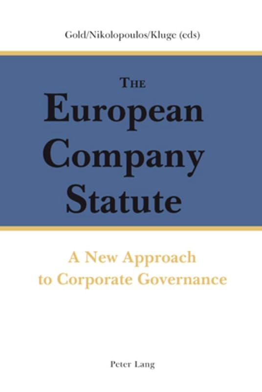 The European Company Statute: A New Approach to Corporate Governance by Michael Gold