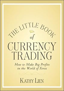 The Little Book of Currency Trading: How to Make Big Profits in the World of Forex