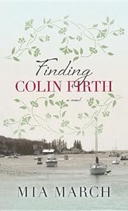 Finding Colin Firth by Mia March