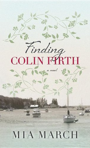 Finding Colin Firth by Mia March