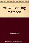 Oil well drilling methods,