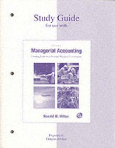 Study Guide for use with Managerial Accounting by Ronald Hilton