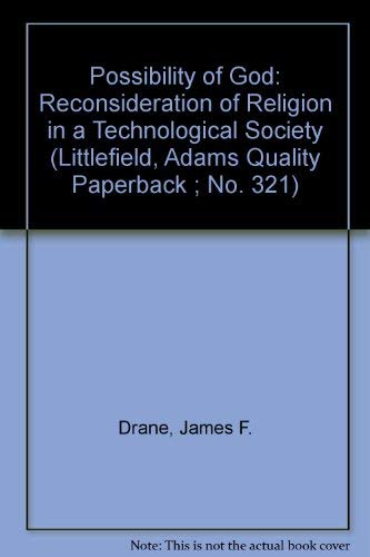The Possibility of God: A Reconsideration of Religion in a Technological Society (Littlefield, Adams Quality Paperback ; No. 321) by James F. Drane