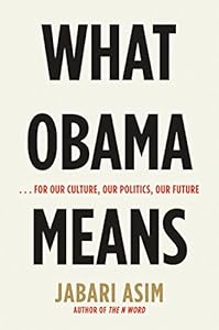 What Obama Means: ...for Our Culture, Our Politics, Our Future